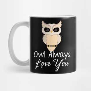 Owl Always Love You Owl Lover Pun Mug